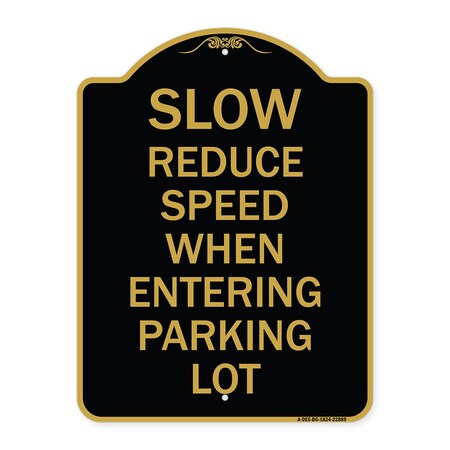 Signmission Slow-Reduce Speed When Entering Parking Lot, Black & Gold Aluminum Sign, 18" x 24", BG-1824-22889 A-DES-BG-1824-22889